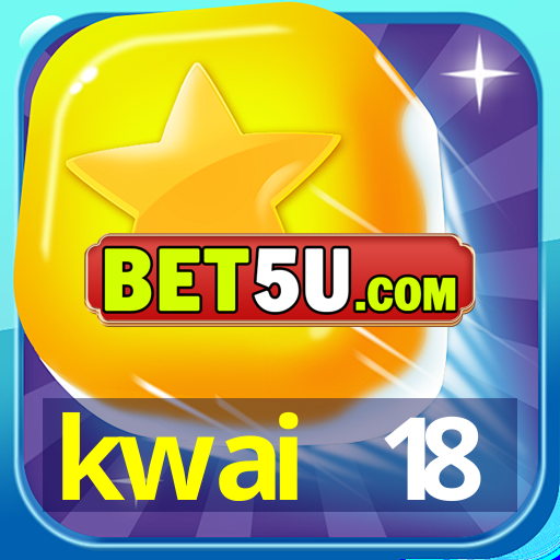 kwai +18